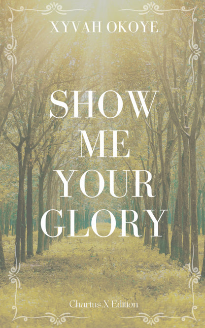 SHOW ME YOUR GLORY (PAPERBACK)