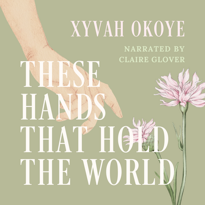 THESE HANDS THAT HOLD THE WORLD (AUDIOBOOK)